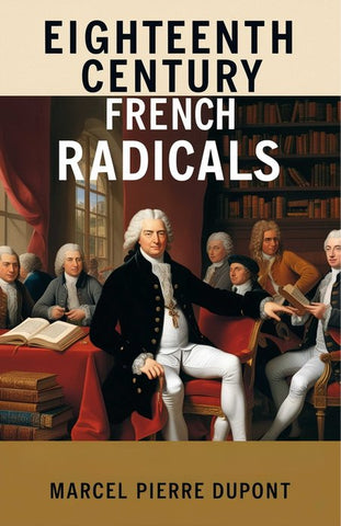 Eighteenth Century French Radicals